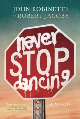 Never Stop Dancing: A Memoir by John Robinette, Robert Jacoby