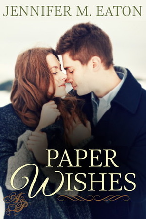 Paper Wishes by Jennifer M. Eaton