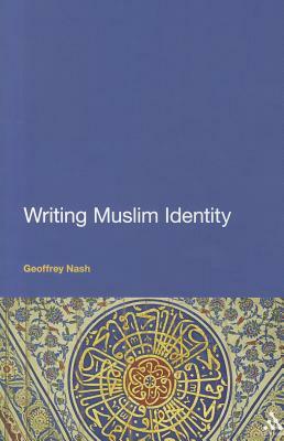 Writing Muslim Identity by Geoffrey Nash