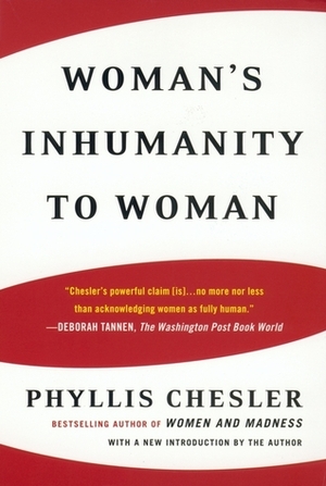 Woman's Inhumanity to Woman by Phyllis Chesler