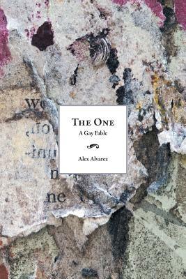 The One: A Gay Fable by Alex Alvarez