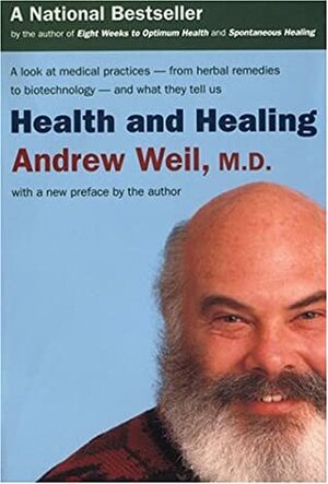 Health and Healing by Andrew Weil