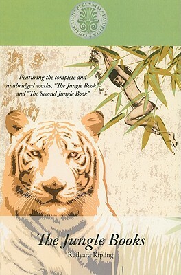 The Jungle Books: Featuring the Complete and Unabridged Works the Jungle Book and the Second Jungle Book by Rudyard Kipling