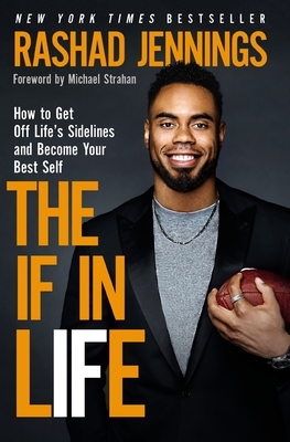 The If in Life: How to Get Off Life's Sidelines and Become Your Best Self by Rashad Jennings