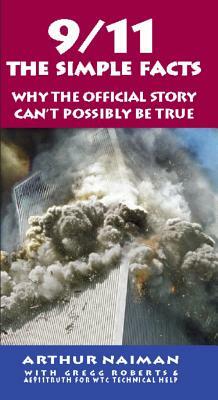 9/11: The Simple Facts: The Simple Facts by Arthur Naiman, Gregg Roberts