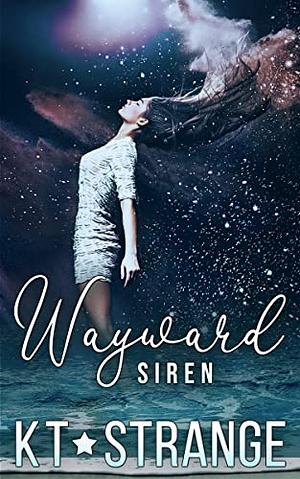 Wayward Siren by K.T. Strange