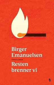 Resten brenner vi by Birger Emanuelsen