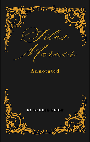 Silas Marner (Annotated) by George Eliot