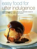 Easy Food for Utter Indulgence: The Ultimate in Comfort Food, with Over 50 Delectable Recipes for Breakfasts, Brunches, Teatimes and Suppers by Maxine Clark