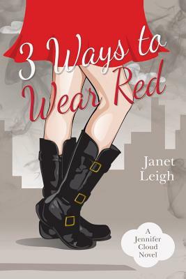 3 Ways to Wear Red: A Jennifer Cloud Novel by Janet Leigh