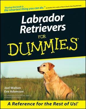 Labrador Retrievers for Dummies by Joel Walton, Eve Adamson