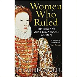 Women Who Ruled by Claudia Gold