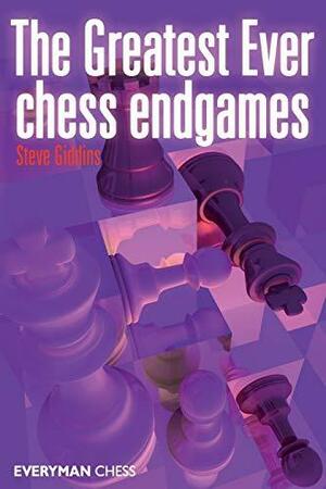 The Greatest Ever Chess Endgames by Steve Giddins