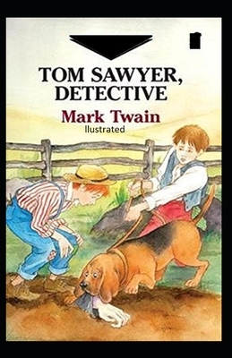 Tom Sawyer, Detective Illustrated by Mark Twain