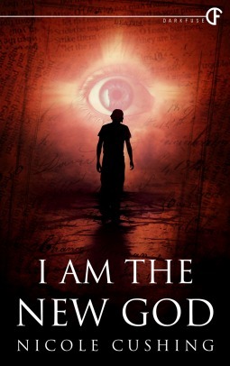 I Am the New God by Nicole Cushing