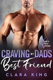 Craving My Dad's Best Friend  by Clara King