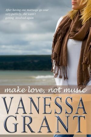 Make Love, not Music by Vanessa Grant