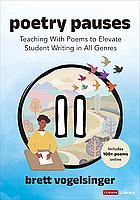 Poetry Pauses: Teaching With Poems to Elevate Student Writing in All Genres by Brett Vogelsinger