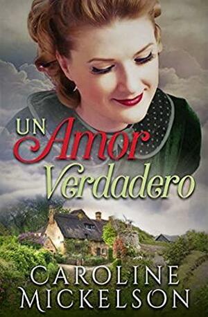 Un amor verdadero by Caroline Mickelson