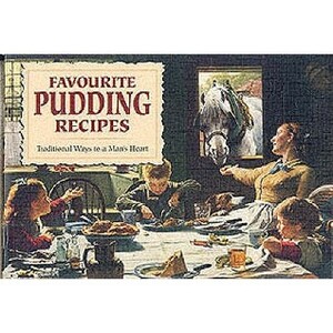 Favourite Pudding Recipes: Traditional Ways to a Man's Heart by Myles Birket Foster