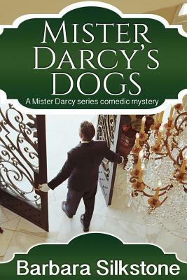 Mister Darcy's Dog: Pride and Prejudice Contemporary Novella by Barbara Silkstone