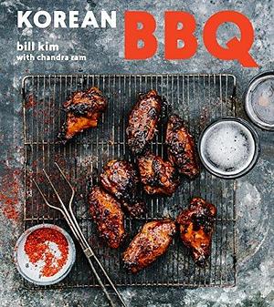 Korean BBQ: Master Your Grill in Seven Sauces A Cookbook by Chandra Ram, Bill Kim, Bill Kim