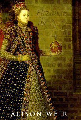 Elizabeth the Queen by Alison Weir