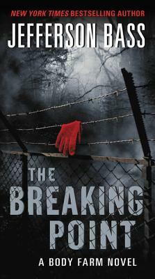 The Breaking Point: A Body Farm Novel by Jefferson Bass