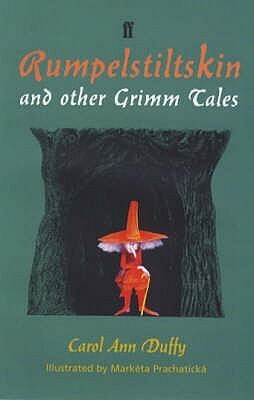 Rumpelstiltskin and Other Grimm Tales by Carol Ann Duffy, Markéta Prachatická