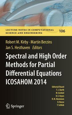 Spectral and High Order Methods for Partial Differential Equations Icosahom 2014: Selected Papers from the Icosahom Conference, June 23-27, 2014, Salt by 