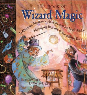 The Book of Wizard Magic: In Which the Apprentice Finds Marvelous Magic Tricks, Mystifying IllusionsAstonishing Tales by Janice Eaton Kilby, Terry Taylor