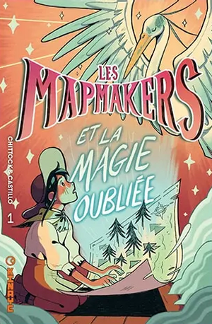 Les Mapmakers et la magie oubliée by Amanda Castillo, Cameron Chittock
