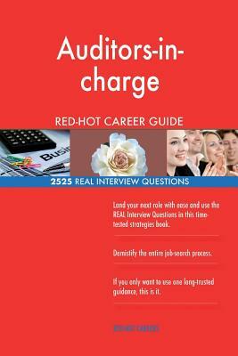 Auditors-in-charge RED-HOT Career Guide; 2525 REAL Interview Questions by Red-Hot Careers