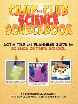 Camp and Club Science Sourcebook: Activities and Leader Planning Guide for Science Outside School by Lynn Hogue, Susan Hershberger