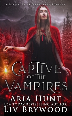 Captive of the Vampires: A Bonfire Falls Paranormal Romance by Aria Hunt, LIV Brywood