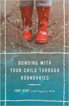 Bonding With Your Child Through Boundaries by June Hunt, PeggySue Wells