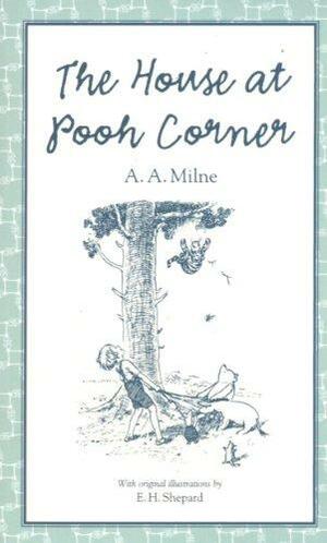 The House at Pooh Corner by A.A. Milne