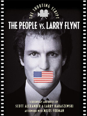 The People vs. Larry Flynt: The Shooting Script by Scott Alexander, Larry Karaszewski