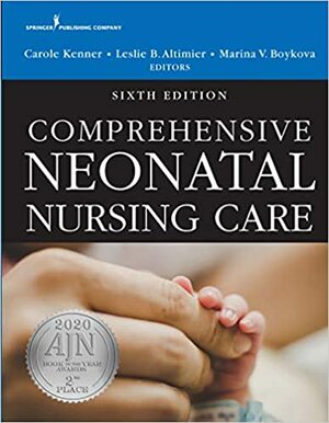 Comprehensive Neonatal Nursing Care, Sixth Edition by Leslie Altimier, Carole Kenner, Marina V. Boykova