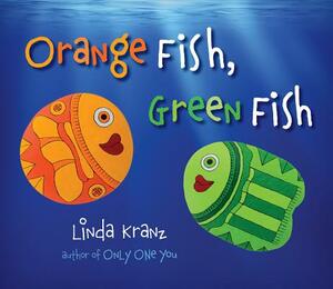 Orange Fish, Green Fish by Linda Kranz