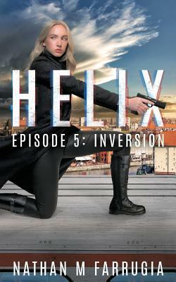 Helix: Episode 5 (Inversion) by Nathan M. Farrugia