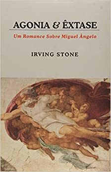 Agonia e Êxtase by Irving Stone