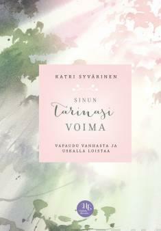 Sinun tarinasi voima by Katri Syvärinen