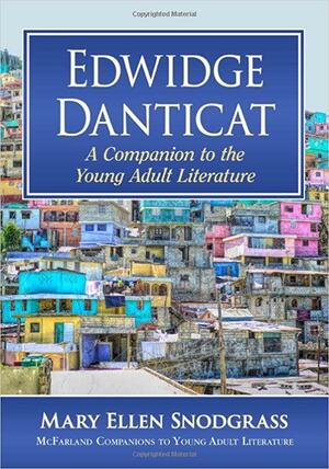 Edwidge Danticat: A Companion to the Young Adult Literature by Mary Ellen Snodgrass