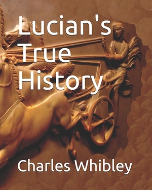 Lucian's True History by Charles Whibley