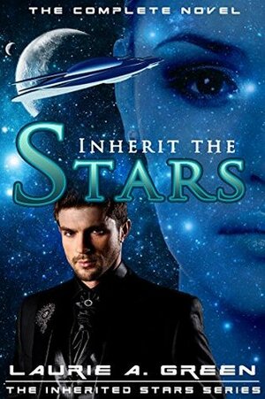 Inherit the Stars: The Complete Novel by Laurie A. Green