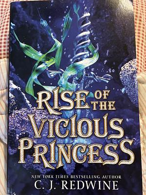 Rise of the Vicious Princess by C.J. Redwine