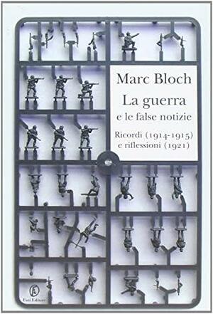 La guerra e le false notizie: Ricordi by Marc Bloch