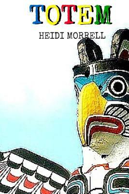 Totem by Heidi Morrell