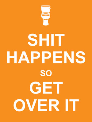 Shit Happens So Get Over it by Summersdale